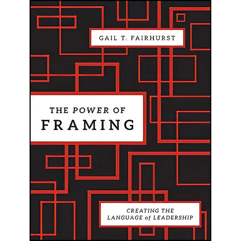 کتاب The Power of Framing اثر Gail Theus Fairhurst انتشارات Jossey-Bass