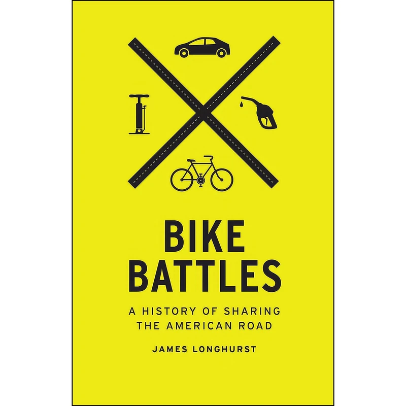 کتاب Bike Battles اثر James Lewis Longhurst انتشارات University of Washington Press