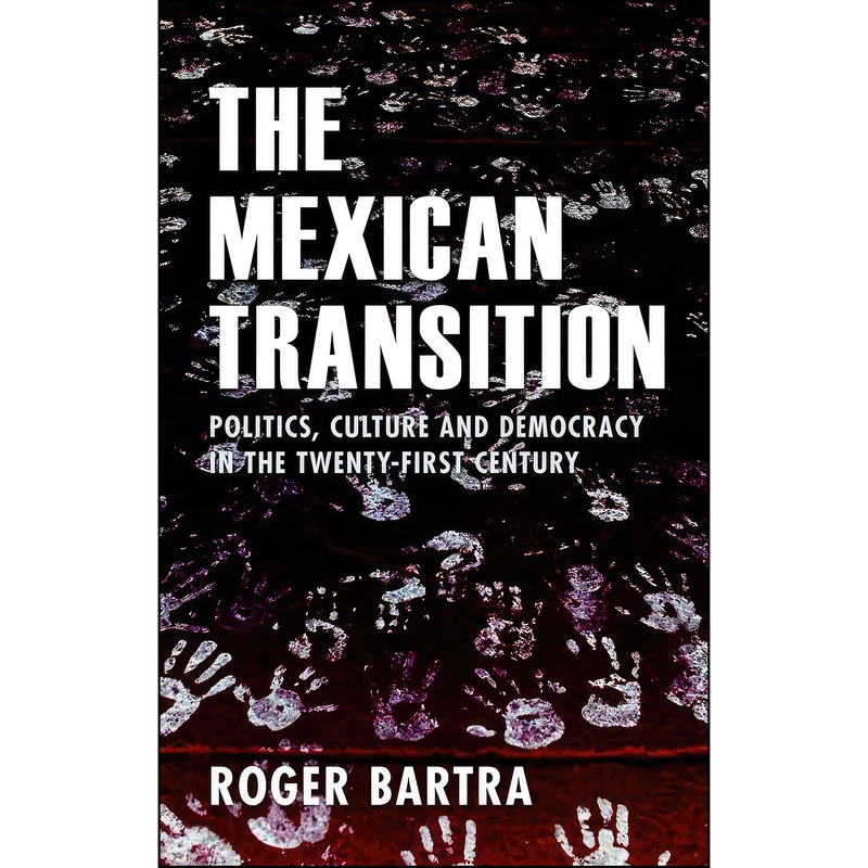 کتاب The Mexican Transition اثر Roger Bartra انتشارات University of Wales Press