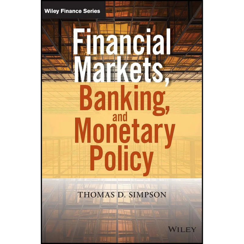 کتاب Financial Markets  Banking  and Monetary Policy  اثر Thomas D. Simpson انتشارات Wiley