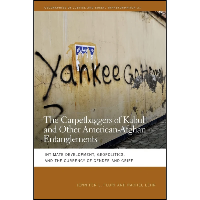 کتاب The Carpetbaggers of Kabul and Other American-Afghan Entanglements اثر Jennifer L. Fluri and Rachel Lehr انتشارات University of Georgia Press