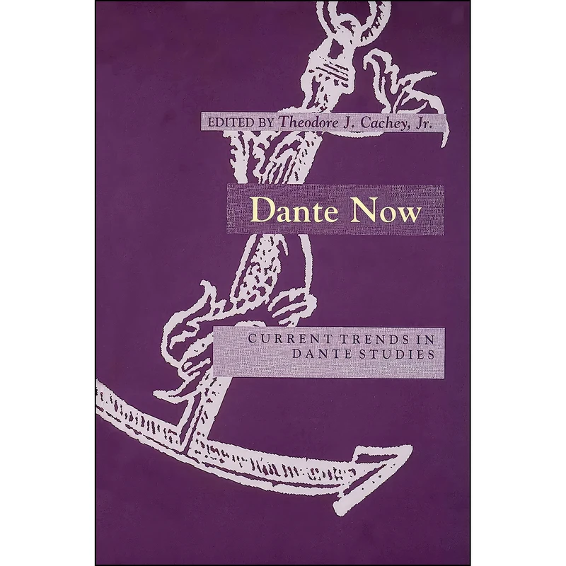 کتاب Dante Now اثر Theodore J. Cachey  Jr. انتشارات University of Notre Dame Press