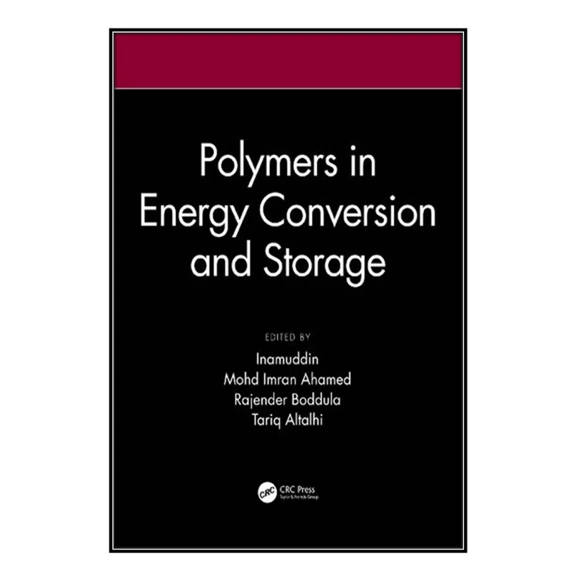  کتاب Polymers in Energy Conversion and Storage اثر جمعي از نويسندگان انتشارات مؤلفين طلايي