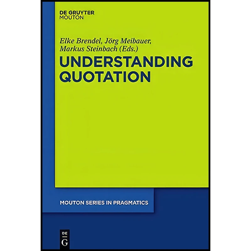 کتاب Understanding Quotation  اثر Elke Brendel انتشارات De Gruyter Mouton