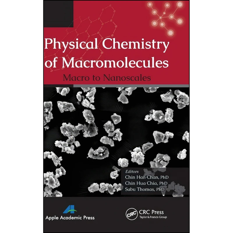 کتاب Physical Chemistry of Macromolecules اثر جمعي از نويسندگان انتشارات Apple Academic Press