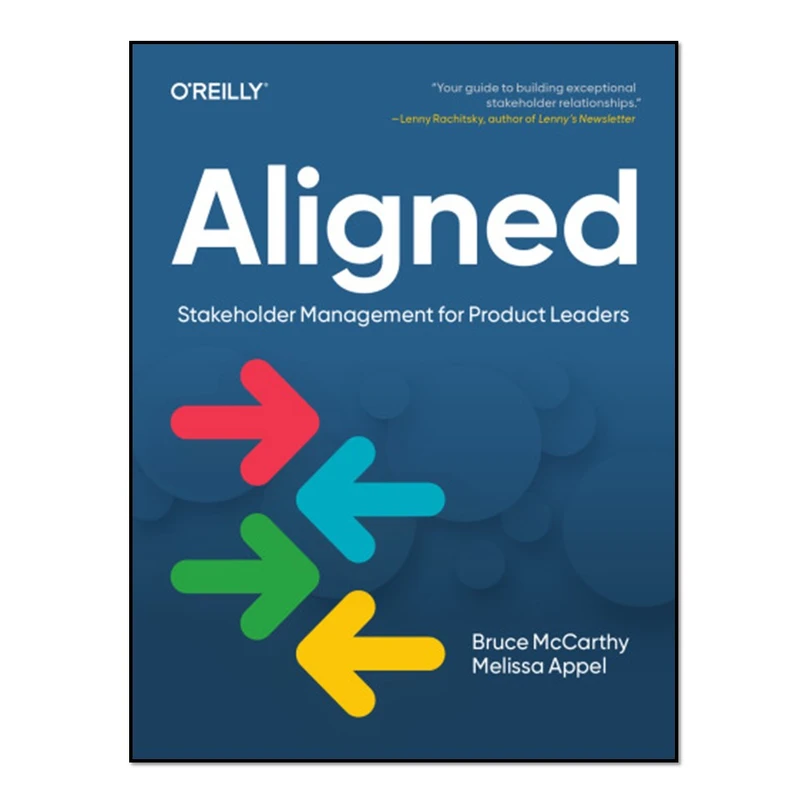 کتاب  Aligned: Stakeholder Management for Product Leaders اثر Bruce McCarthy and Melissa Appel انتشارات آوای مؤلف