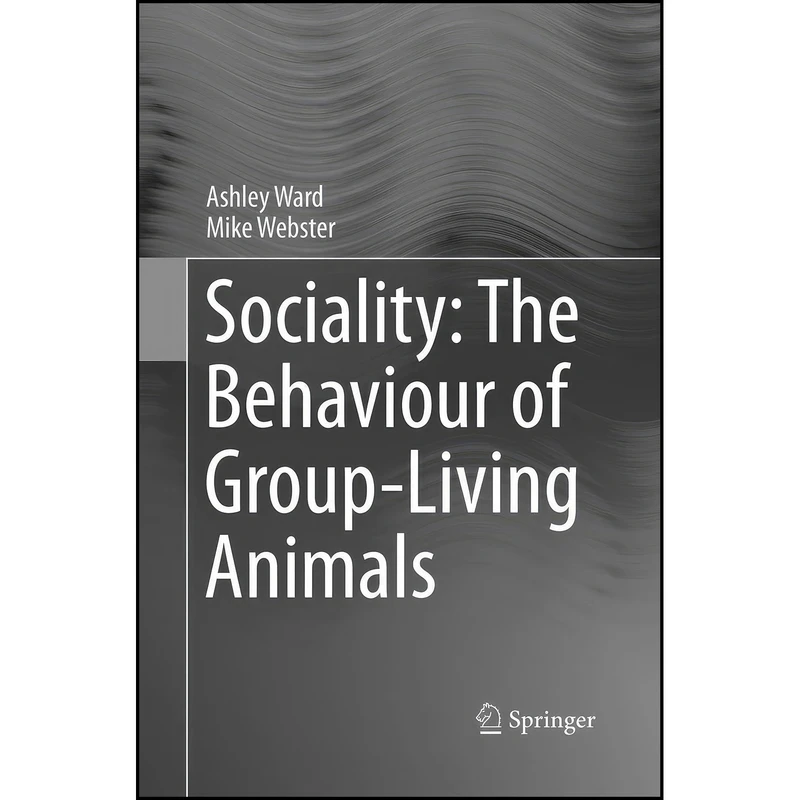 کتاب Sociality اثر Ashley Ward and Mike Webster انتشارات Springer