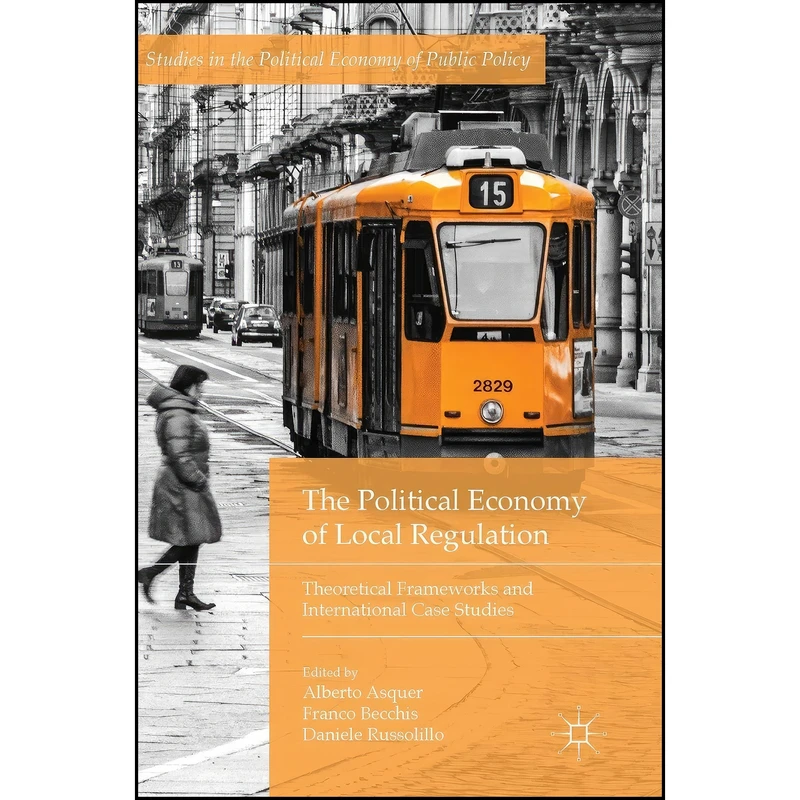 کتاب The Political Economy of Local Regulation اثر جمعي از نويسندگان انتشارات Palgrave Macmillan