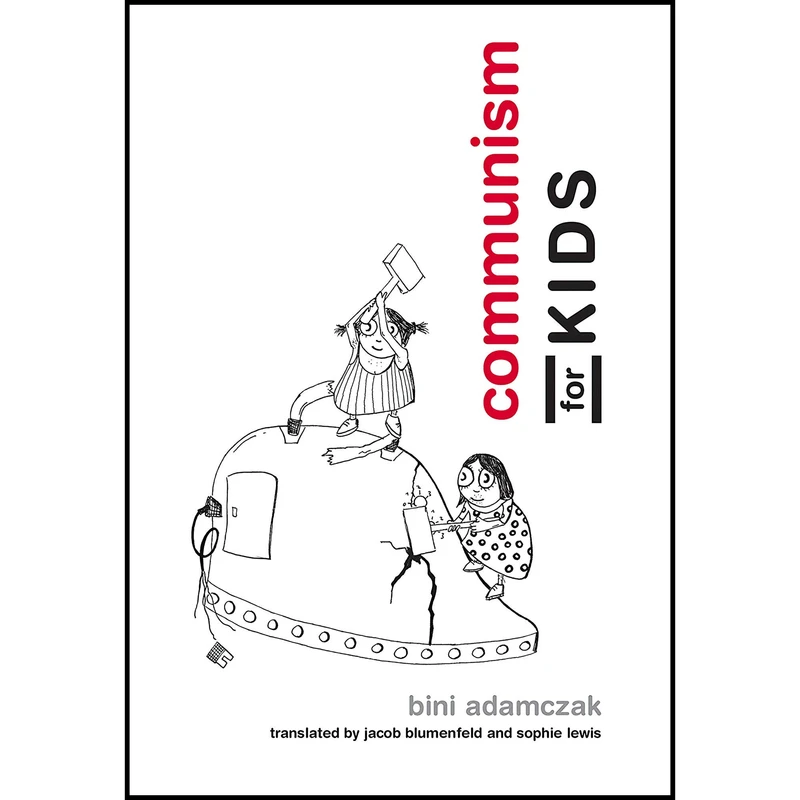 کتاب Communism for Kids اثر جمعی از نویسندگان انتشارات The MIT Press