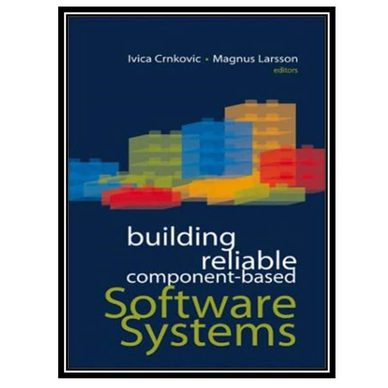 کتاب Building reliable component-based software systems اثر جمعی از نویسندگان انتشارات مؤلفین طلایی