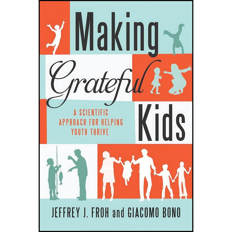 کتاب Making Grateful Kids اثر Jeffrey Froh and Giacomo Bono انتشارات Templeton Press