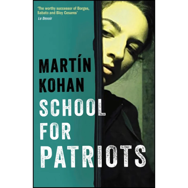 کتاب School for Patriots اثر Martin Kohan and Nick Caistor انتشارات Serpent's Tail
