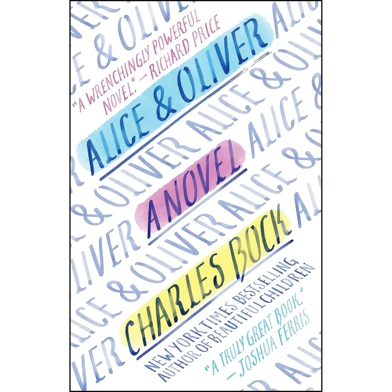 کتاب Alice & Oliver اثر Charles Bock انتشارات Random House Trade Paperbacks