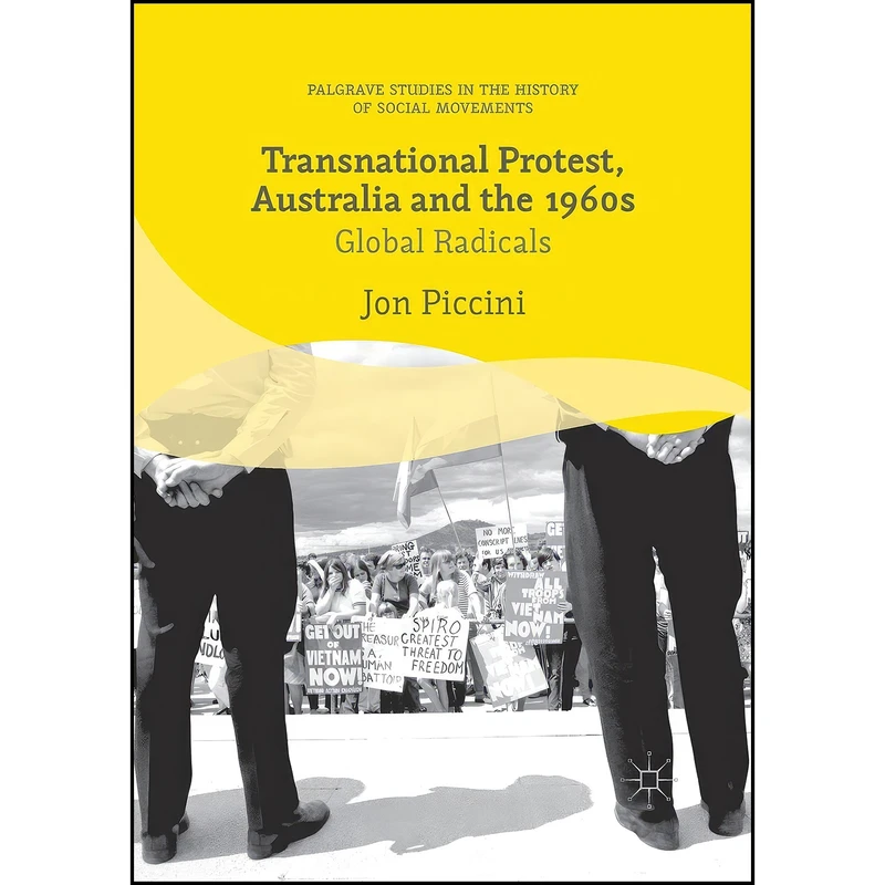 کتاب Transnational Protest, Australia and the 1960s  اثر Jon Piccini انتشارات تازه ها