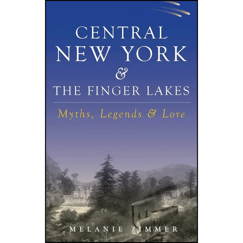 کتاب Central New York & the Finger Lakes اثر Melanie Zimmer انتشارات History Press Library Editions