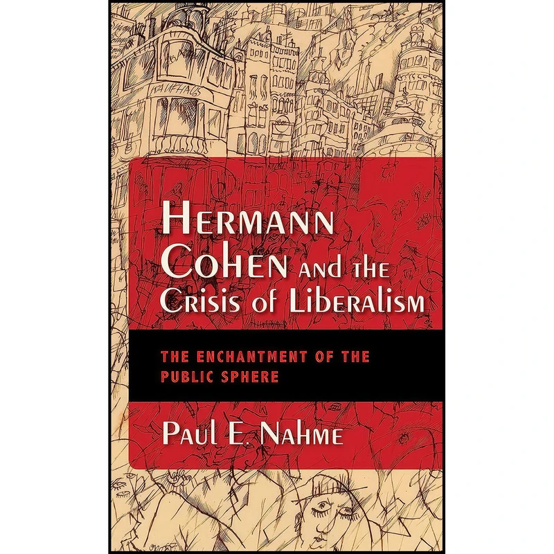 کتاب Hermann Cohen and the Crisis of Liberalism اثر Paul Egan Nahme انتشارات Indiana University Press