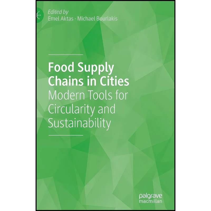 کتاب Food Supply Chains in Cities اثر Emel Aktas and Michael Bourlakis انتشارات Palgrave Macmillan