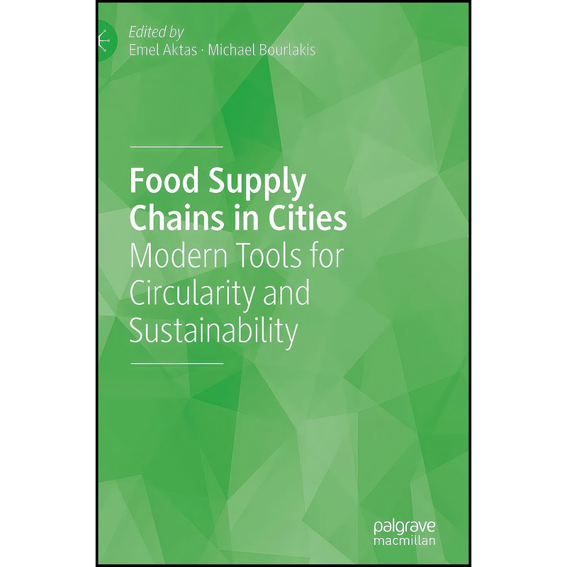 کتاب Food Supply Chains in Cities اثر Emel Aktas and Michael Bourlakis انتشارات Palgrave Macmillan