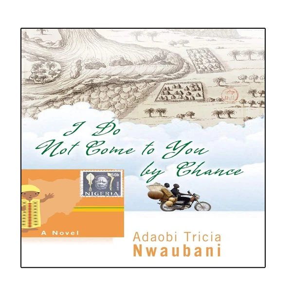 کتاب I Do Not Come to You by Chance اثر Nwaubani and Adaobi Tricia انتشارات نبض دانش