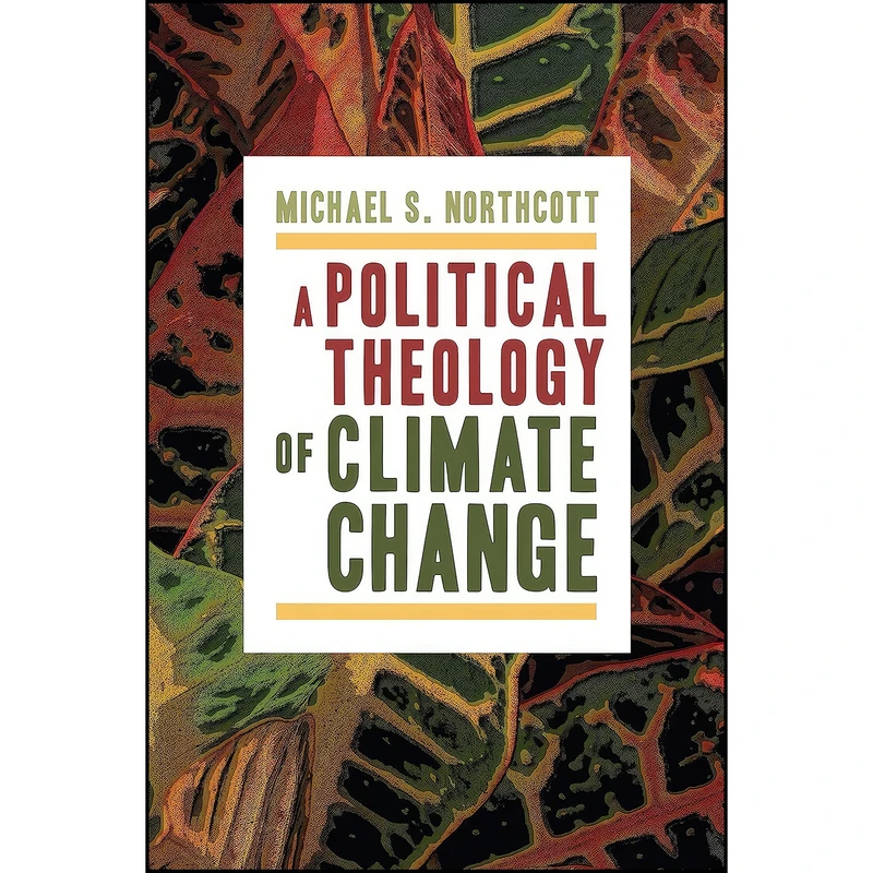 کتاب A Political Theology of Climate Change اثر جمعي از نويسندگان انتشارات Wm. B. Eerdmans Publishing Co.