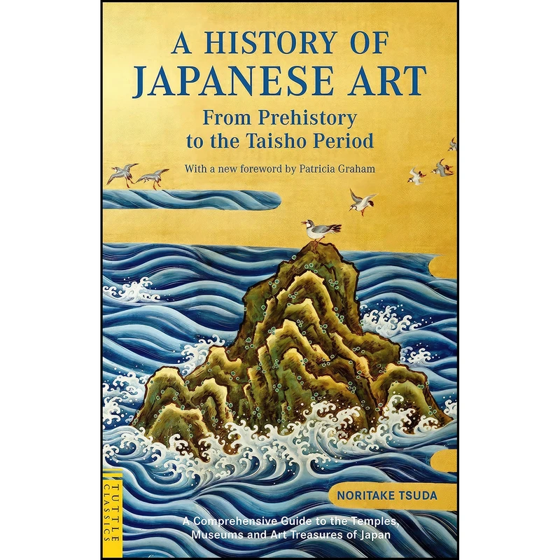 کتاب A History of Japanese Art اثر جمعي از نويسندگان انتشارات Tuttle Publishing