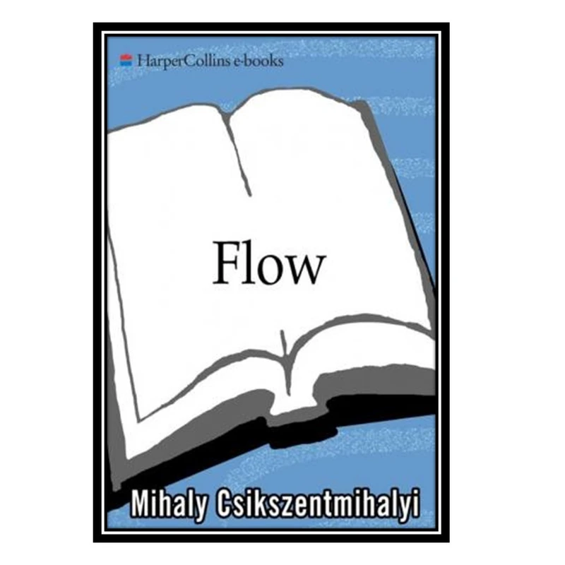 کتاب Flow - The Psychology of Optimal Experience اثر Mihaly Csikszentmihalyi انتشارات مؤلفین طلایی