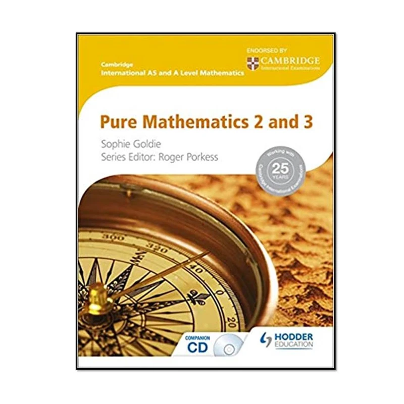 کتاب Cambridge International AS&A Level Pure Mathematics 2&3 اثر  Roger Porkess & Sophie Goldie انتشارات مؤلفین طلایی