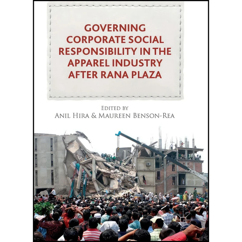 کتاب Governing Corporate Social Responsibility in the Apparel Industry after Rana Plaza اثر Anil Hira and Maureen Benson-Rea انتشارات Palgrave Macmillan
