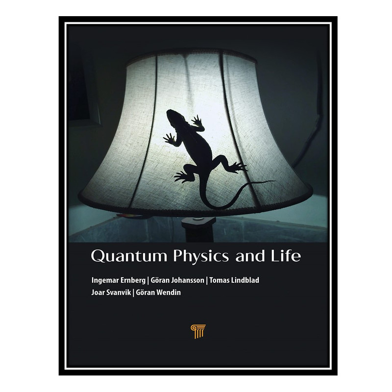 کتاب Quantum Physics and Life: How We Interact with the World Inside and Around Us اثر جمعی از نویسندگان انتشارات مؤلفین طلایی