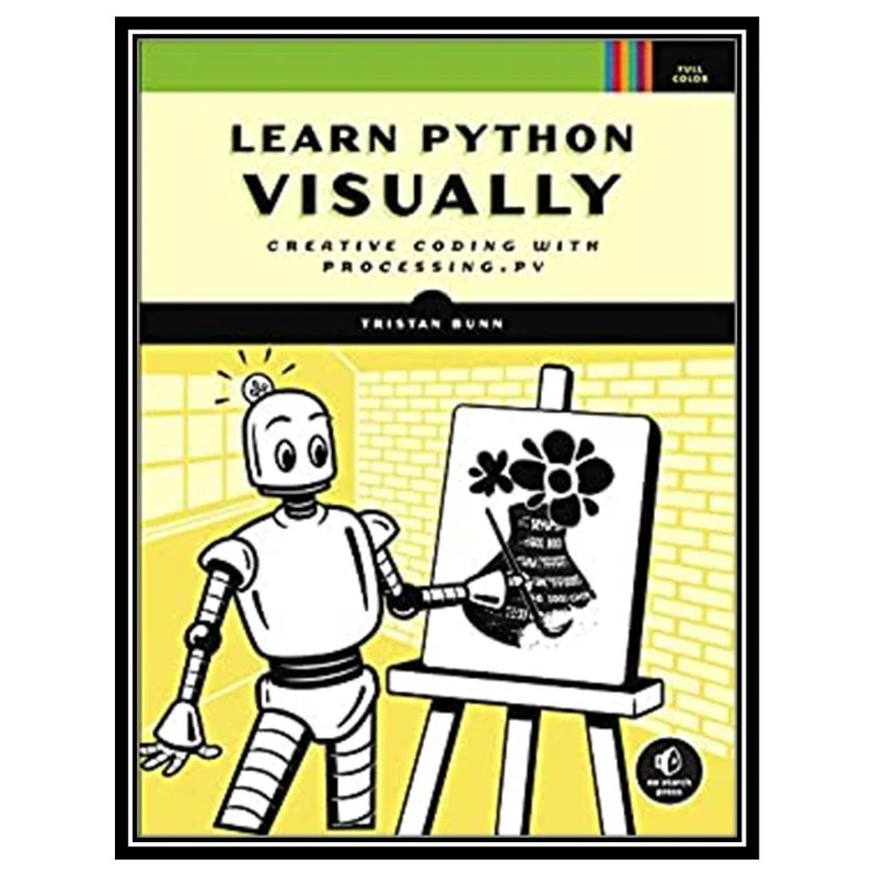 کتاب Learn Python Visually: Creative Coding with Processing.py اثر Tristan Bunn انتشارات مؤلفین طلایی