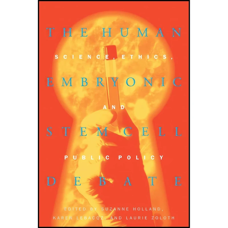 کتاب The Human Embryonic Stem Cell Debate اثر Suzanne Holland and Karen Lebacqz and Laurie Zoloth انتشارات MIT Press