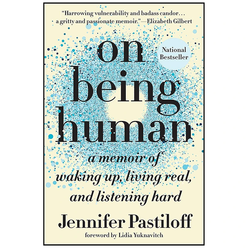 کتاب On Being Human اثر Jennifer Pastiloff and Lidia Yuknavitch انتشارات Dutton
