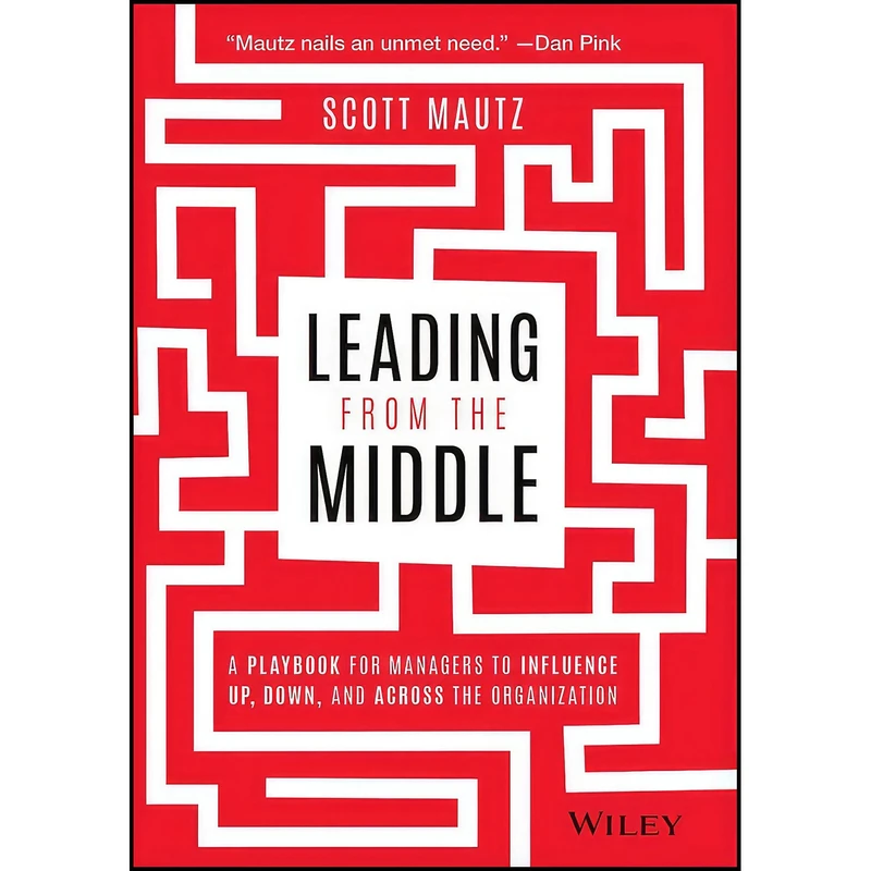 کتاب Leading from the Middle اثر Scott Mautz انتشارات Wiley