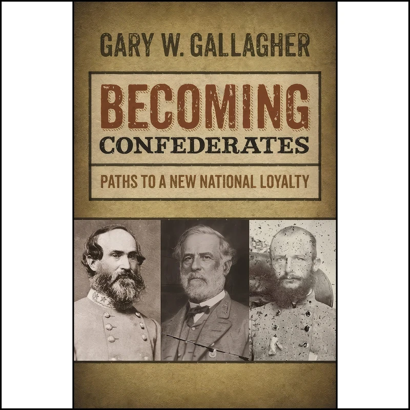 کتاب Becoming Confederates اثر Gary W. Gallagher انتشارات University of Georgia Press