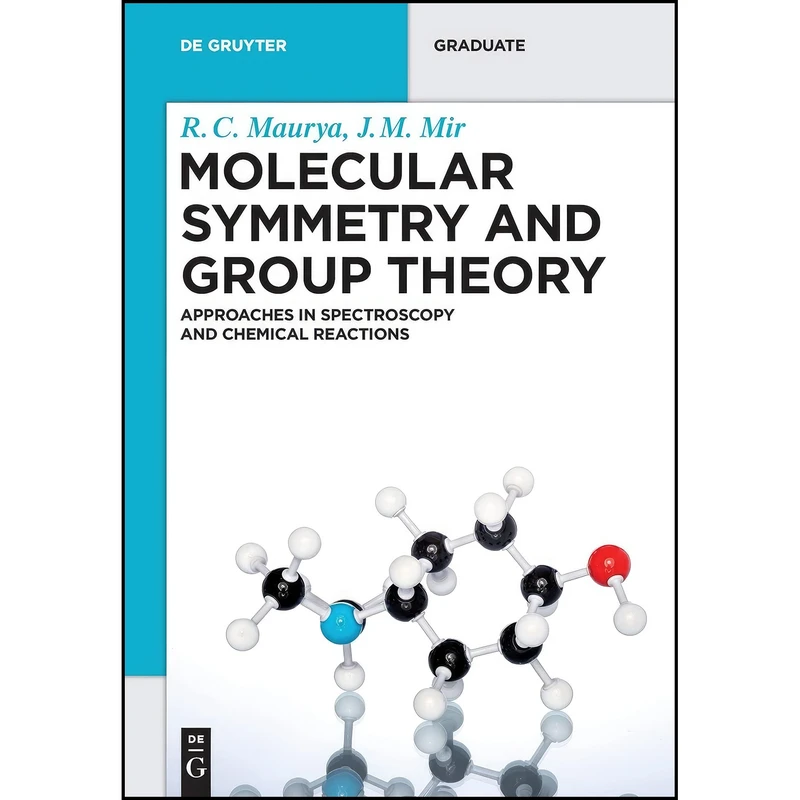 کتاب Molecular Symmetry and Group Theory اثر R C Maurya and J M Mir انتشارات De Gruyter
