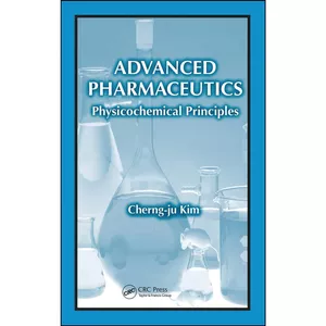 کتاب Advanced Pharmaceutics اثر Cherng-ju Kim انتشارات CRC Press