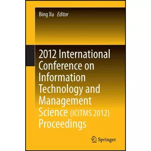 کتاب 2012 International Conference on Information Technology and Management Science اثر Bing Xu انتشارات Springer