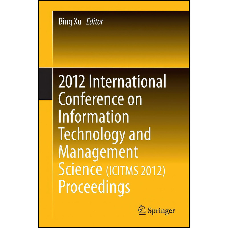 کتاب 2012 International Conference on Information Technology and Management Science اثر Bing Xu انتشارات Springer