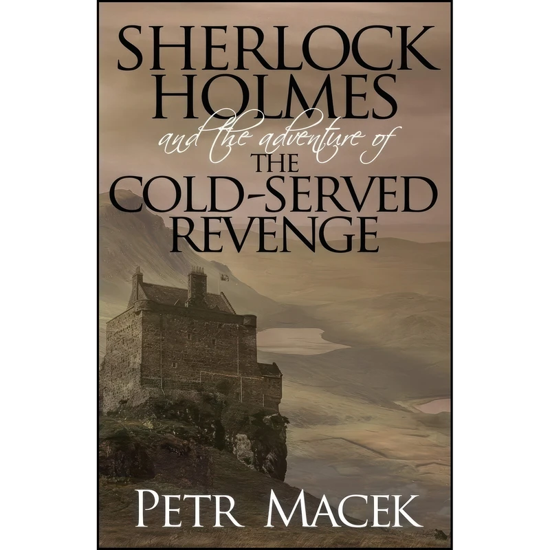 کتاب Sherlock Holmes and the Adventure of the Cold-Served Revenge اثر Petr Macek انتشارات MX Publishing