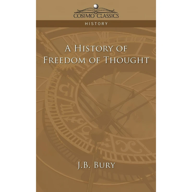 کتاب A History of Freedom of Thought اثر J. B. Bury انتشارات Cosimo Classics