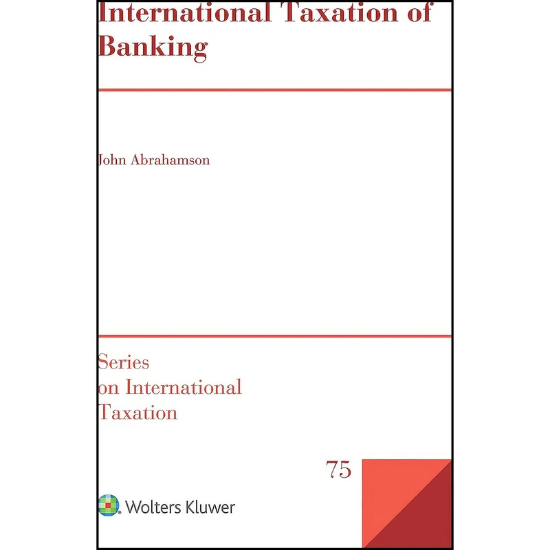 کتاب International Taxation of Banking  اثر John Abrahamson انتشارات Wolters Kluwer