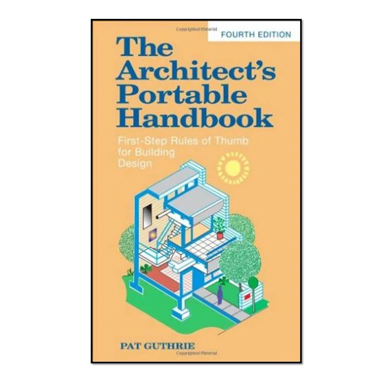  کتاب The Architect Portable Handbook: First-Step Rules of Thumb for Building Design, 4th Edition اثر John Guthrie انتشارات مؤلفین طلایی