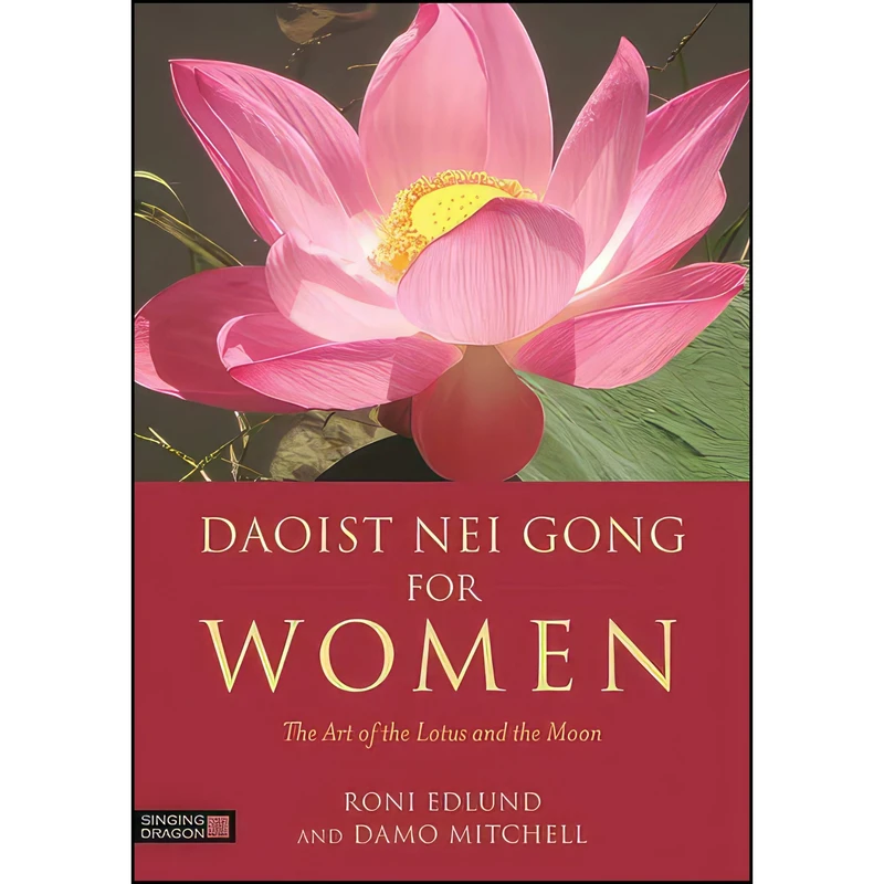 کتاب Daoist Nei Gong for Women اثر Roni Edlund and Damo Mitchell انتشارات Singing Dragon