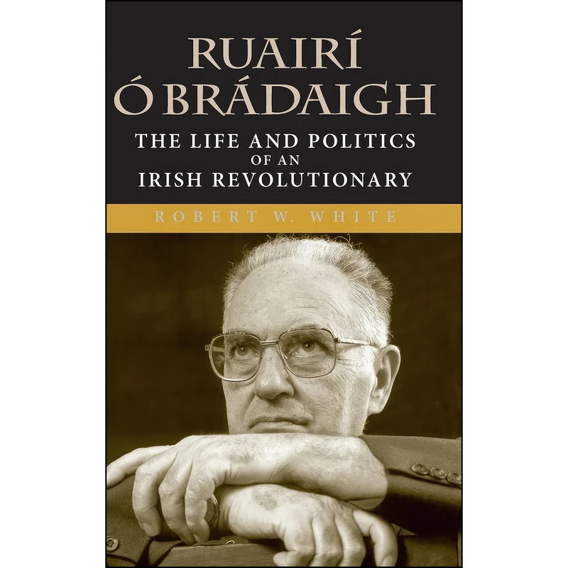 کتاب Ruairi o Bradaigh اثر Robert W. White انتشارات Indiana University Press