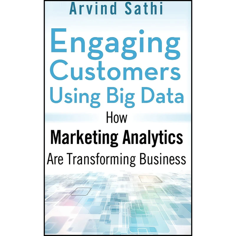 کتاب Engaging Customers Using Big Data اثر Arvind Sathi انتشارات Springer