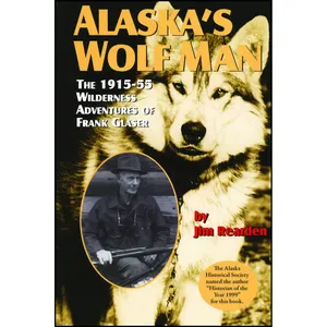 کتاب Alaska's Wolf Man اثر Jim Rearden انتشارات Pictorial Histories Publishing Co.