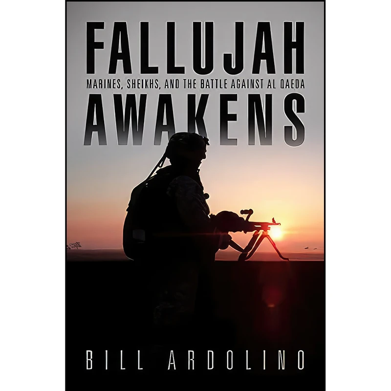 کتاب Fallujah Awakens اثر Bill Ardolino انتشارات Naval Institute Press