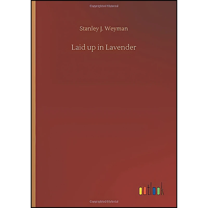 کتاب Laid up in Lavender اثر Stanley John Weyman انتشارات Outlook Verlag
