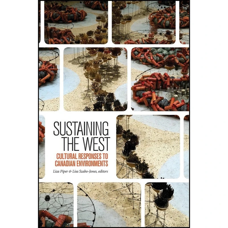 کتاب Sustaining the West اثر Liza Piper and Lisa Szabo-Jones انتشارات Wilfrid Laurier University Press