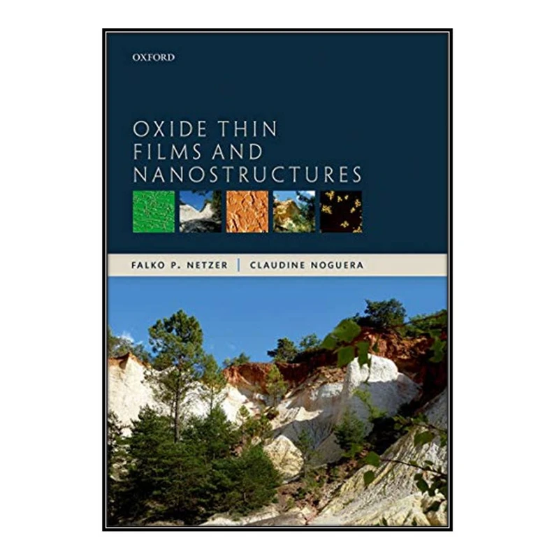   کتاب Oxide Thin Films and Nanostructures اثر  جمعي از نويسندگان انتشارات مؤلفين طلايي
